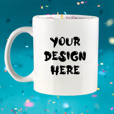 ‘Your Design’ Happy Birthday Mug