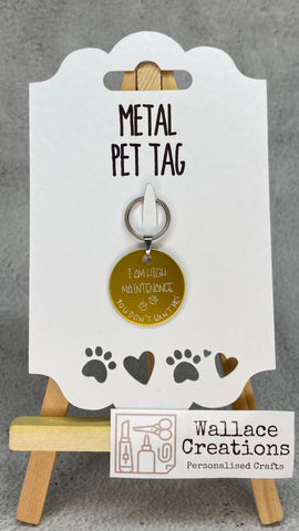 'I Am High Maintenance, You Don’t Want Me' Pet Tag